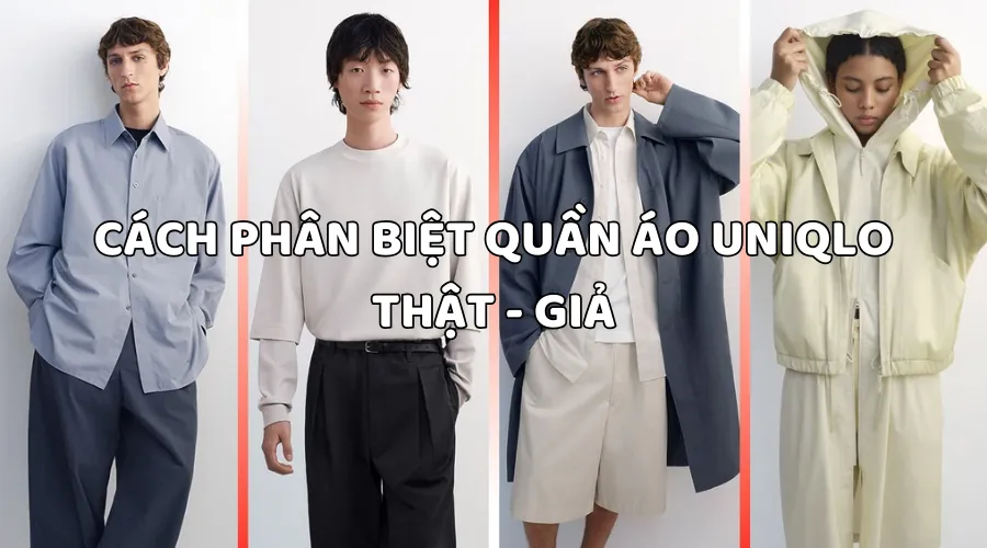 6 Cách Phân Biệt Quần Áo Uniqlo Thật Giả Mà Bạn Cần Biết