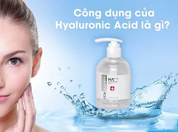 Hyaluronic Acid là gì? Hyaluronic Acid có tác dụng dụng gì trong làm đẹp?