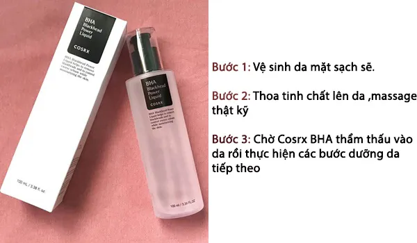 Cách sử dụng BHA Cosrx Blackhead Power Liquid đơn giản hiệu quả rất tối ưu