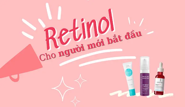 Retinol là gì? Cách sử dụng Retinol cho người mới bắt đầu