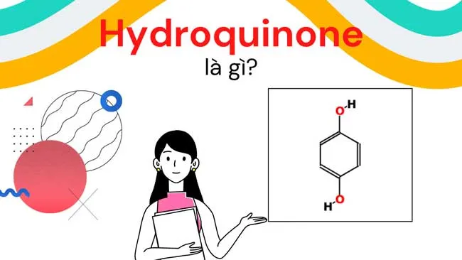 Hydroquinone là gì? Top 5 sản phẩm Hydroquinone trị nám dưỡng trắng da chất lượng tốt