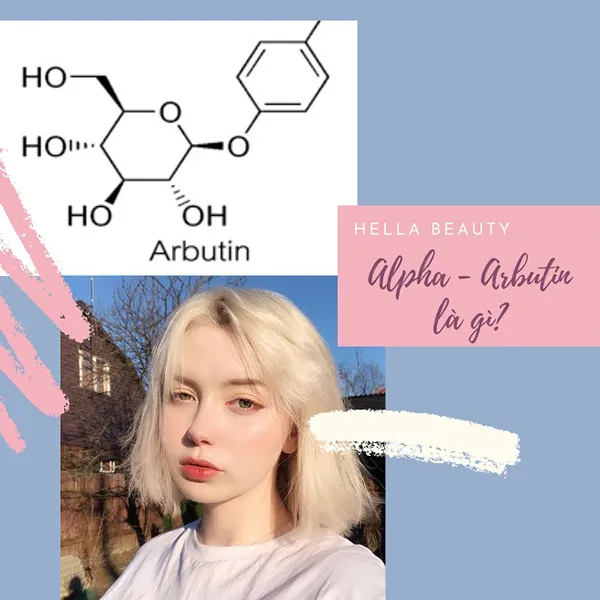Alpha Arbutin là gì? Tác dụng làm trắng da của Alpha Arbutin trong mỹ phẩm?