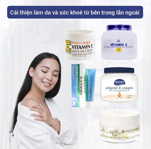 Vitamin E Cream là gì? Top 11+ Vitamin E Cream được nhiều khách hàng yêu thích cho làn da 3