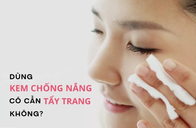 Có cần tẩy trang sau khi dùng kem chống nắng không? - 1