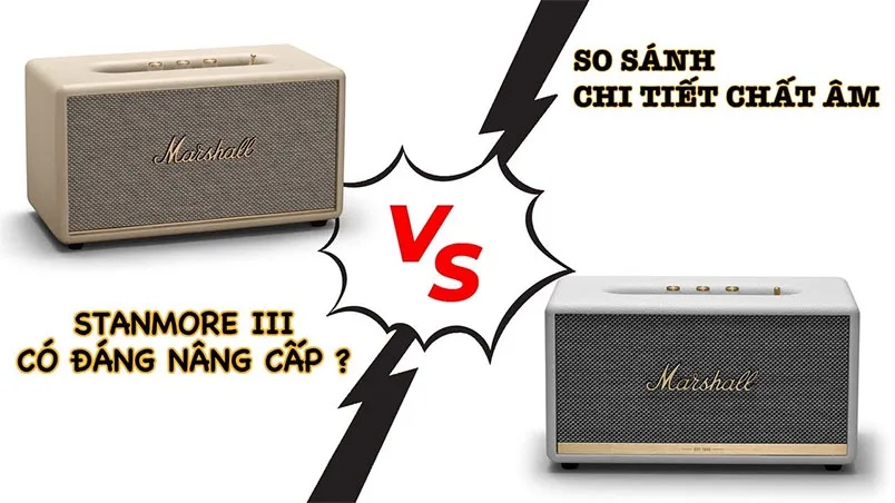 So sánh loa Marshall Stanmore 3 và Stanmore 2: có nên nâng cấp?