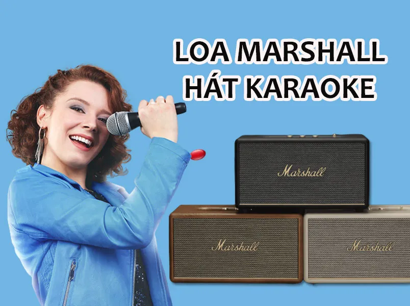Loa marshall có hát karaoke được không? Top 9 loa Marshall hát rất hay