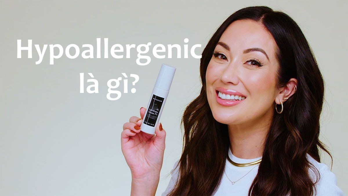 Hypoallergenic là gì? Hypoallergenic trong mỹ phẩm thân thiện với làn da không? - 1