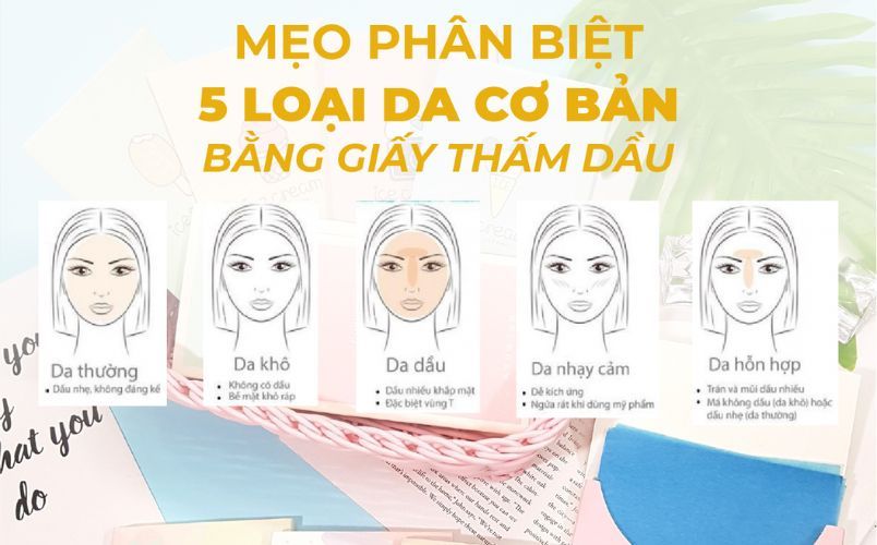 Hướng dẫn cách phân biệt các loại da cơ bản