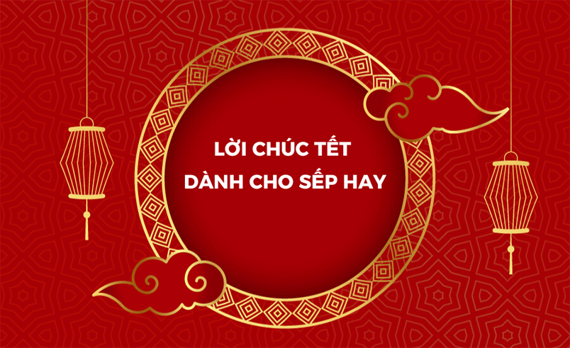Tổng hợp 70+ những câu chúc Tết Sếp hay, ngắn gọn 2025