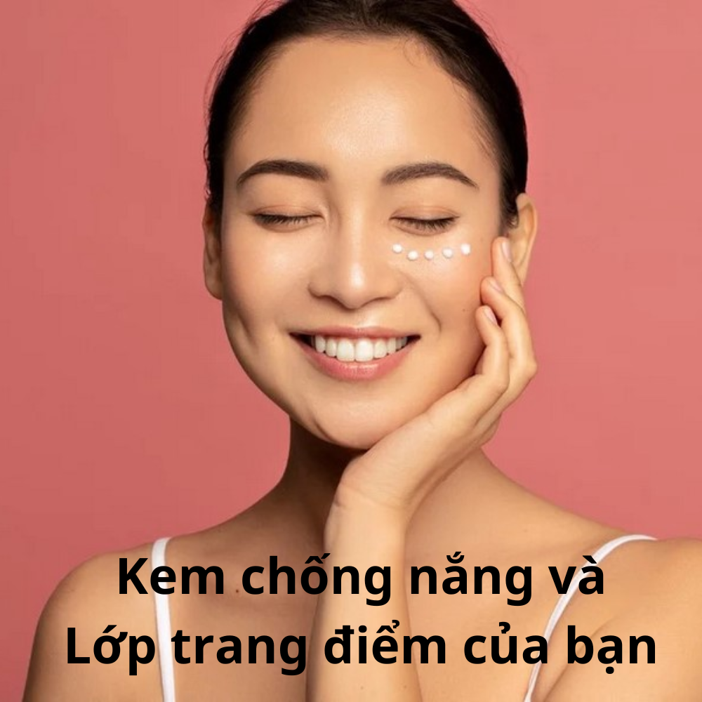 Ảnh hưởng của kem chống nắng đến lớp trang điểm và thời gian duy trì hiệu quả?
