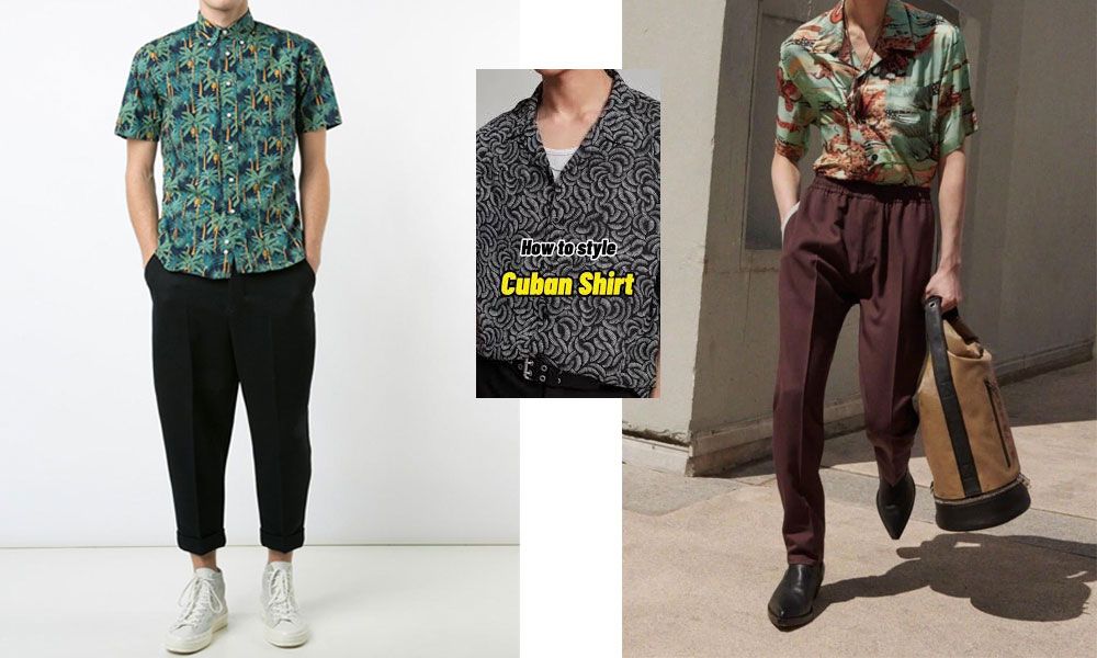 7 Cách phối đồ với Cuban Shirt lịch lãm, menly cho quý ông