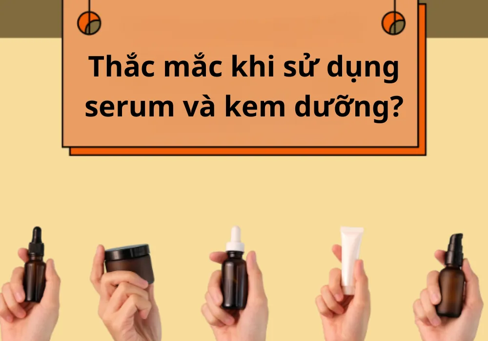 Sự khác biệt giữa serum và kem dưỡng da