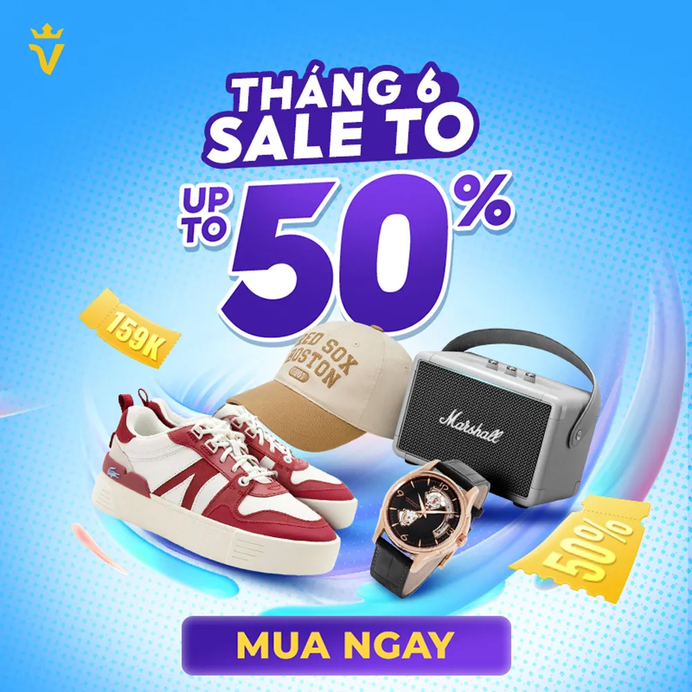 Tháng 6 bùng nổ ưu đãi - Giảm giá lên tới 50%+++ tại Vua Hàng Hiệu