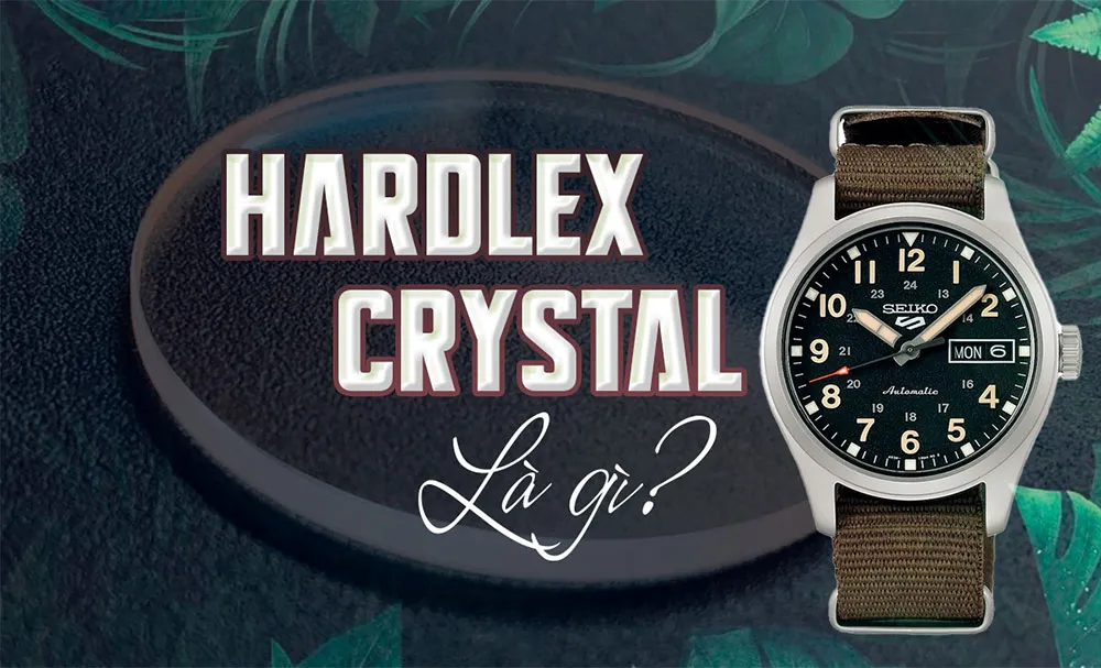 Hardlex Crystal Là Gì? Top 10 Đồng Hồ Kính Hardlex Bán Chạy