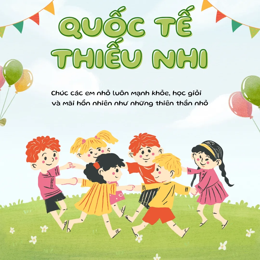 Lời chúc ngày Quốc tế Thiếu nhi 1/6 ngắn gọn, ý nghĩa