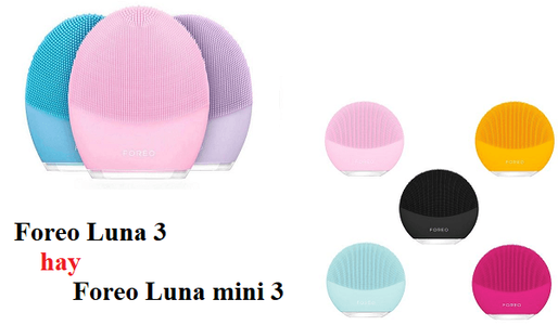 so-sanh-nen-dung-may-rua-mat-foreo-luna-mini-3-hay-foreo-luna-3
