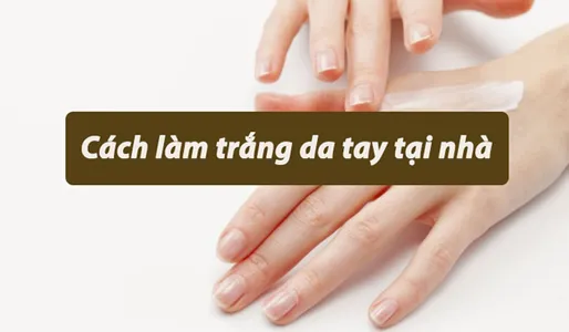 top-15-cach-lam-trang-da-tay-tai-nha-nhanh-chong-va-hieu-qua