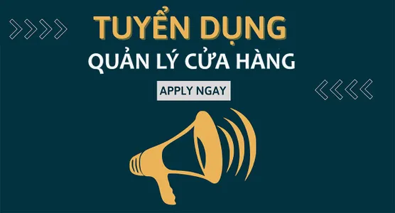 vua-hang-hieu-tuyen-dung-vi-tri-quan-ly-cua-hang-da-co-kinh-nghiem