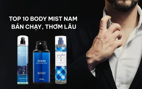 Bật Mí 10 Body Mist Nam Bán Chạy, Thơm Nịnh Mũi, Lưu Hương Lâu
