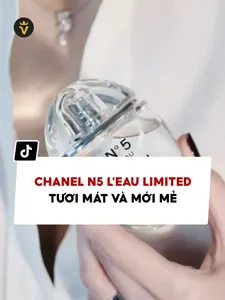 Khám Phá Hương Thơm Tươi Mát Chanel N5 L'eau Limited – Sự Lựa Chọn Hoàn Hảo Cho Phong Cách Đẳng Cấp