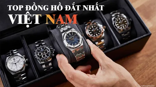 Top 5 Đồng Hồ Đắt Nhất Việt Nam 2025 - Hé Lộ Đại Gia Sở Hữu