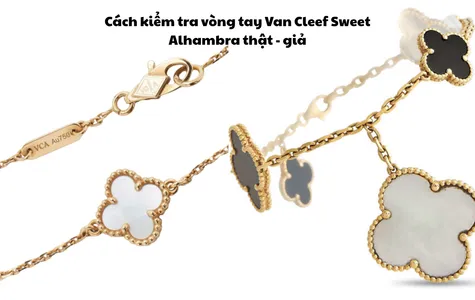 Cách kiểm tra vòng tay Van Cleef Sweet Alhambra thật - giả