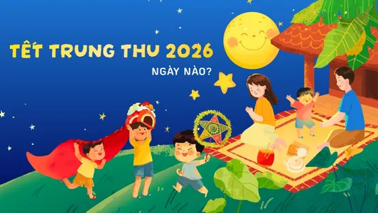 Tết Trung Thu 2026 ngày nào? Lịch Trung Thu 2026 và những điều cần biết