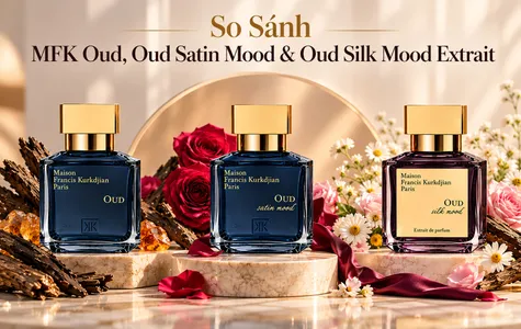 So sánh MFK Oud, Oud Satin Mood và Oud Silk Mood: Nên chọn chai nào?