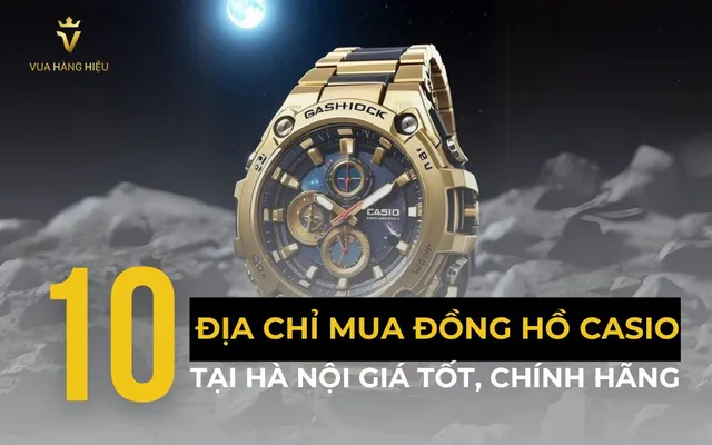 Top 10 Địa Chỉ Mua Đồng Hồ Casio Hà Nội Giá Tốt, Chính Hãng - 1