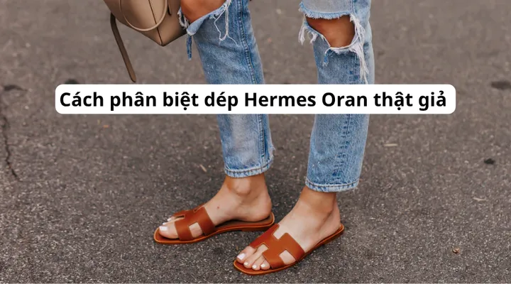 Cách phân biệt dép Hermes Ora thật - giả