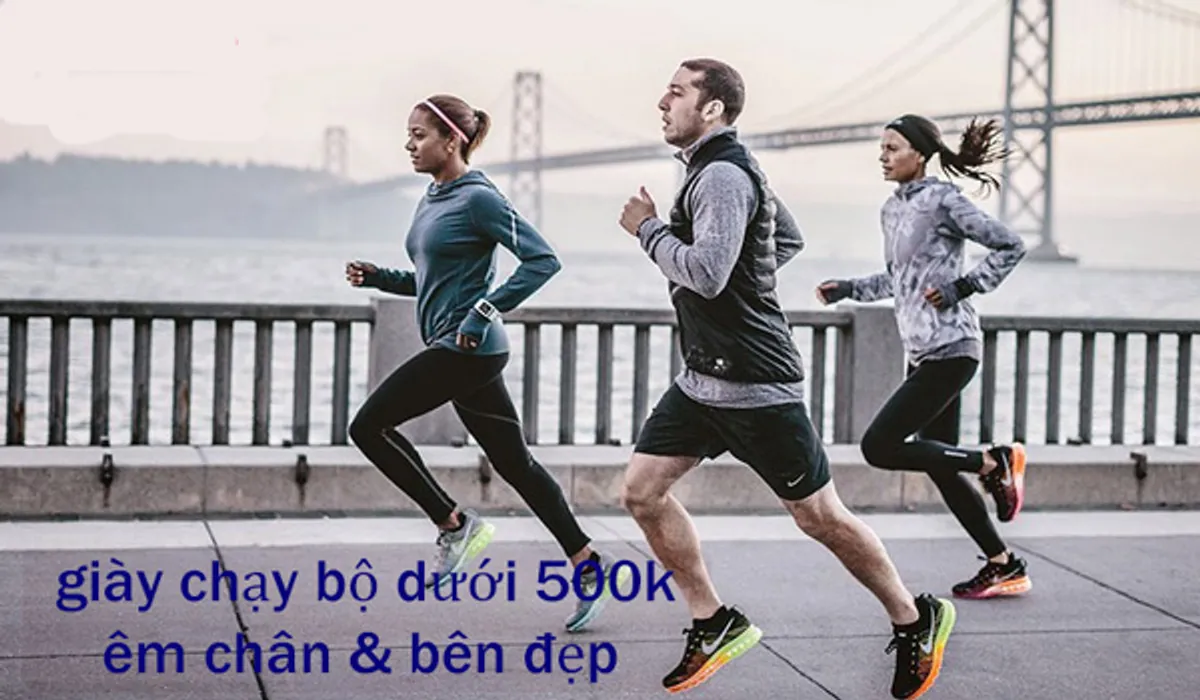 Top 6 đôi giày chạy bộ dưới 500k êm chân và bên đẹp