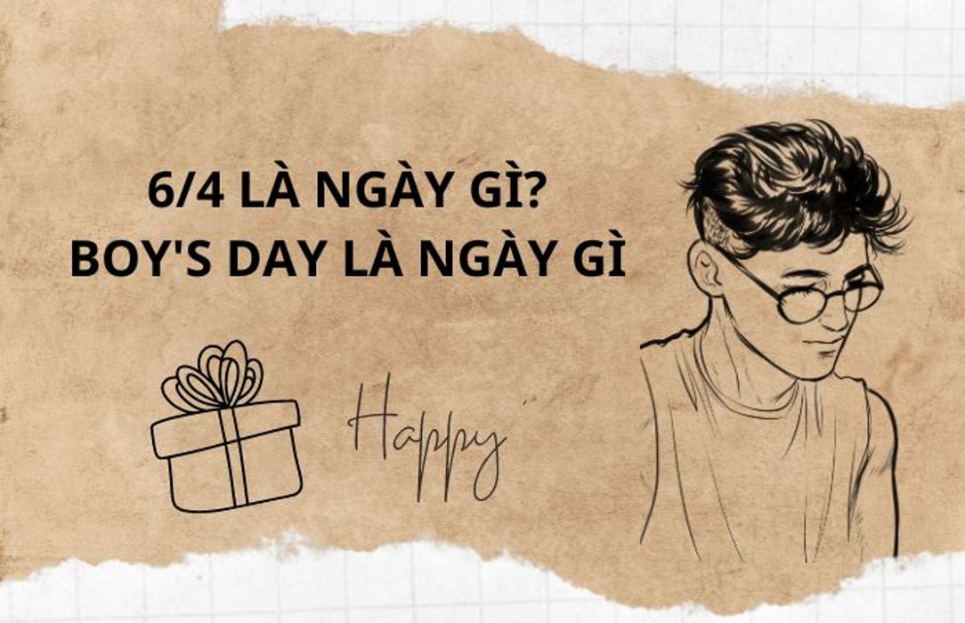 6/4 là ngày gì?Boy's day là ngày gì? Quà tặng và lời chúc hay