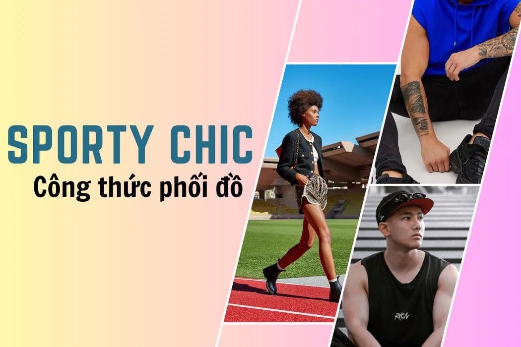 Sporty Chic là gì? Phối đồ theo phong cách Sporty từ A đến Z