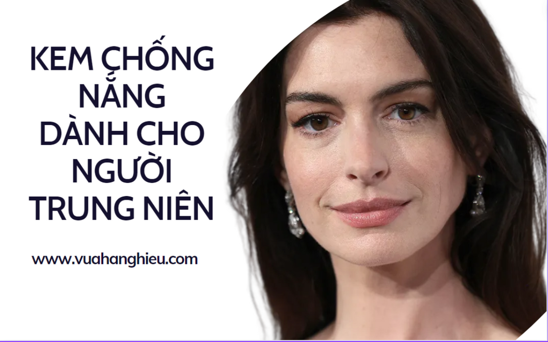 Top 10 kem chống nắng dành cho người trung niên được yêu rất thích