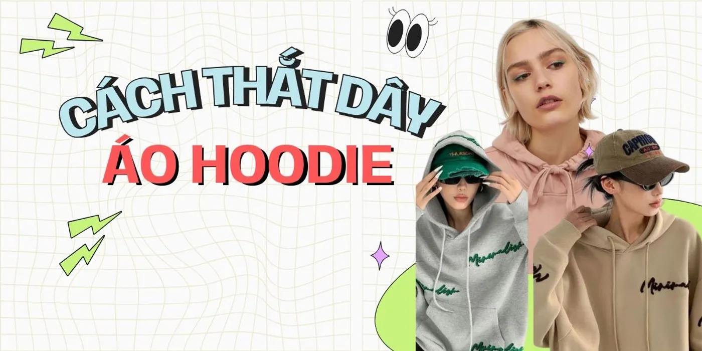 9 Cách thắt dây áo hoodie đơn giản mà đẹp và chất