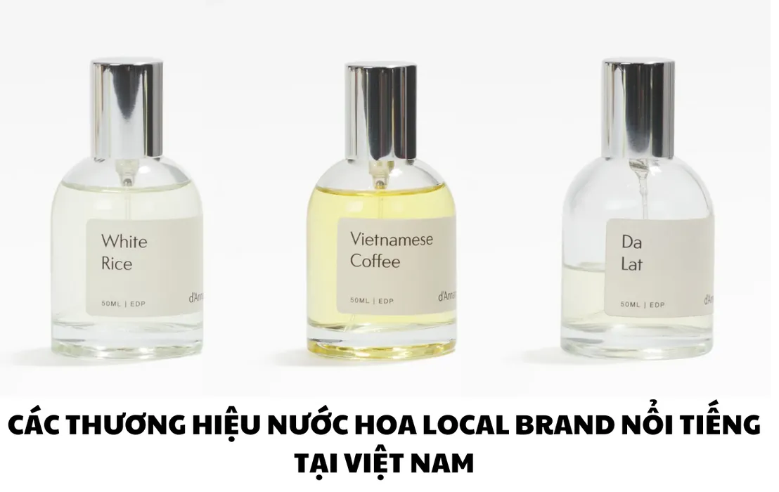 Top 11 thương hiệu nước hoa Local Brand nổi tiếng tại Việt Nam 