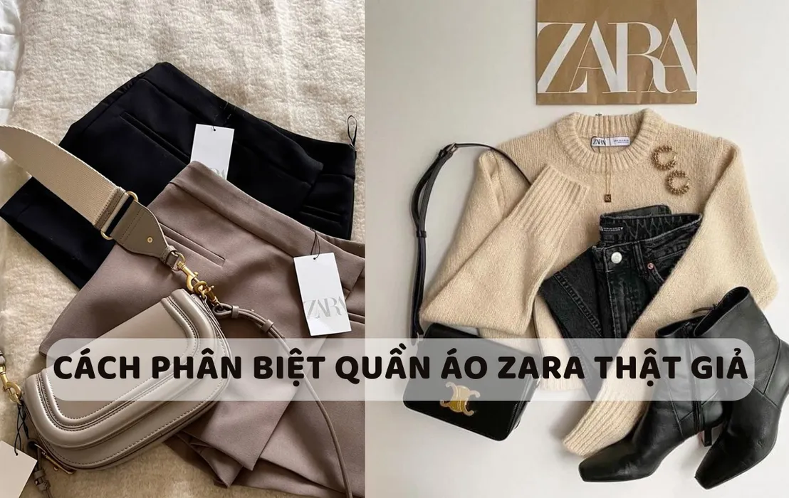 5 cách phân biệt quần áo Zara thật giả nhanh và chính xác