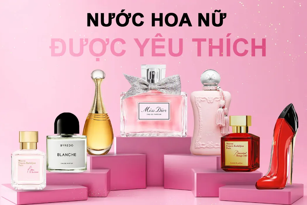 Top 10 Nước Hoa Nữ Được Yêu Thích Và Ưa Chuộng Hiện Nay 2026
