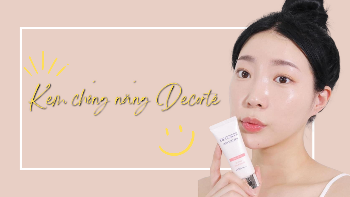 Top 3 kem chống nắng Decorté cho làn da rạng rỡ